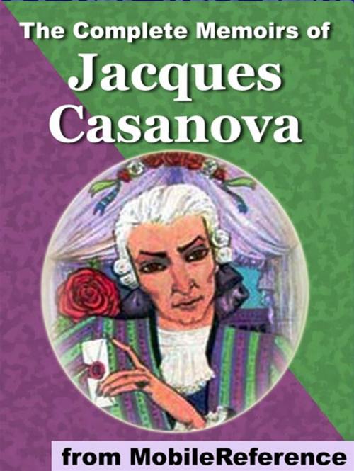 Cover of the book The Complete Memoirs Of Jacques Casanova. Illustrated (Mobi Classics) by Giacomo Casanova, Arthur Machen (Translator), MobileReference