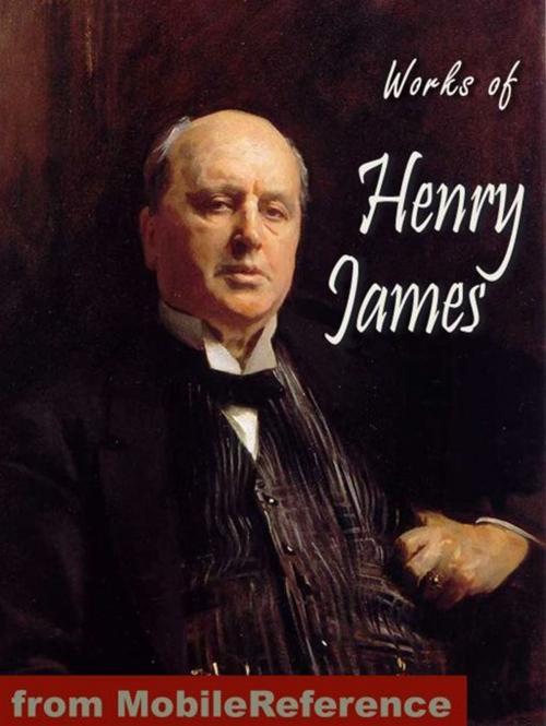 Cover of the book Works Of Henry James: Including The Portrait Of A Lady, The Turn Of The Screw, The Ambassadors, The Bostonians, The Europeans, The Wings Of The Dove & More (Mobi Collected Works) by Henry James, MobileReference