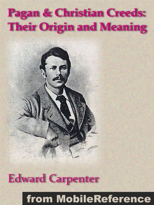 Cover of the book Pagan & Christian Creeds: Their Origin And Meaning (Mobi Classics) by Edward Carpenter, MobileReference