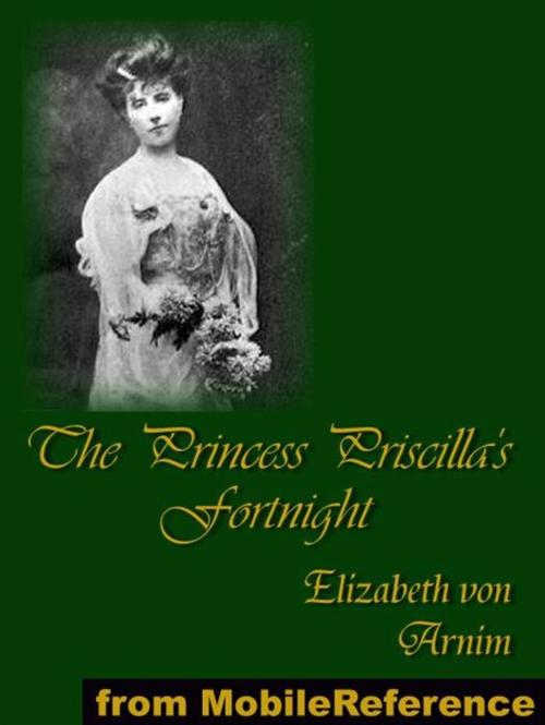 Cover of the book The Princess Priscilla's Fortnight (Mobi Classics) by Elizabeth von Arnim, MobileReference