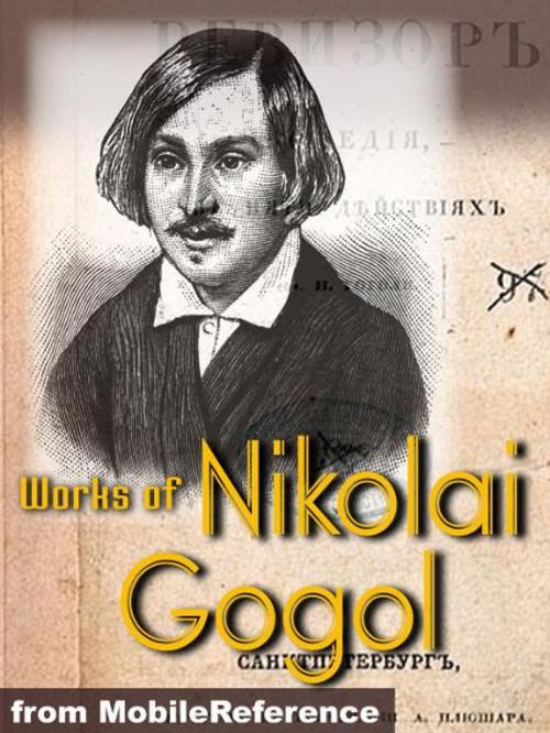 Cover of the book Works Of Nikolai Gogol: Dead Souls, Taras Bulba, The Inspector General, The Nose, Viy & More (Mobi Collected Works) by Nikolay Gogol, MobileReference