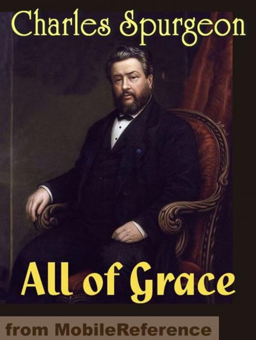 Cover of the book All Of Grace: An Earnest Word With Those Who Are Seeking Salvation By The Lord Jesus Christ (Mobi Classics) by Charlos H. Spurgeon, MobileReference