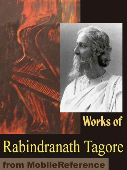 Cover of the book Works Of Rabindranath Tagore: Gitanjali, Songs Of Kabir, The Home And The World, Sadhana, Stray Birds, The Fugitive, Fruit-Gathering And More (Mobi Collected Works) by Rabindranath Tagore, MobileReference