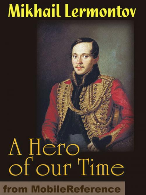 Cover of the book A Hero Of Our Time (Mobi Classics) by Mikhail Lermontov, Marr Murray (Translator), J. H. Wisdom (Translator), MobileReference