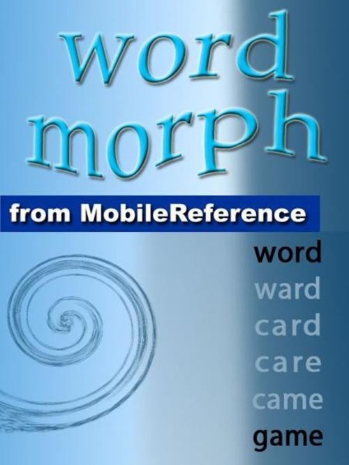 Cover of the book Word Morph Volume 1: Transform The Starting Word One Letter At A Time Until You Spell The Ending Word (Mobi Games) by Leonid Braginsky, MobileReference