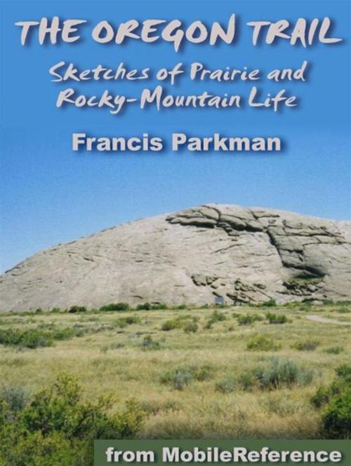 Cover of the book The Oregon Trail: Sketches Of Prairie And Rocky-Mountain Life (Mobi Classics) by Francis Parkman, MobileReference