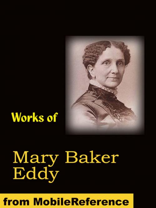 Cover of the book Works Of Mary Baker Eddy: Science And Health, With Key To The Scriptures, No And Yes, Rudimental Divine Science, Poems And More (Mobi Collected Works) by Mary Baker Eddy, MobileReference