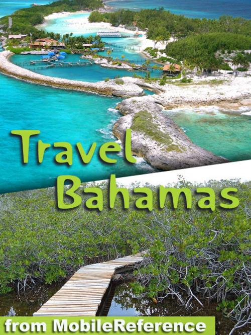 Cover of the book Travel Bahamas: Includes Grand Bahama, Nassau, Paradise Island & More. Illustrated Travel Guide And Maps. (Mobi Travel) by MobileReference, MobileReference