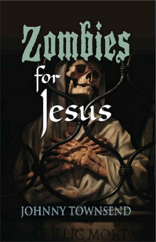 Cover of the book Zombies for Jesus by Johnny Townsend, BookLocker.com, Inc.