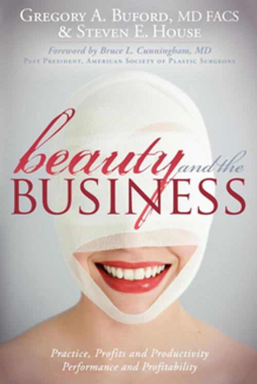 Cover of the book Beauty and the Business by Gregory A. Buford, Steven E. House, Morgan James Publishing