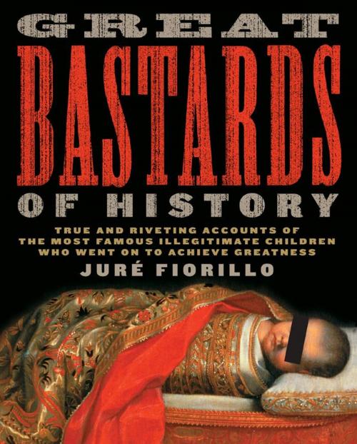 Cover of the book Great Bastards of History by Jure Fiorillo, Fair Winds Press