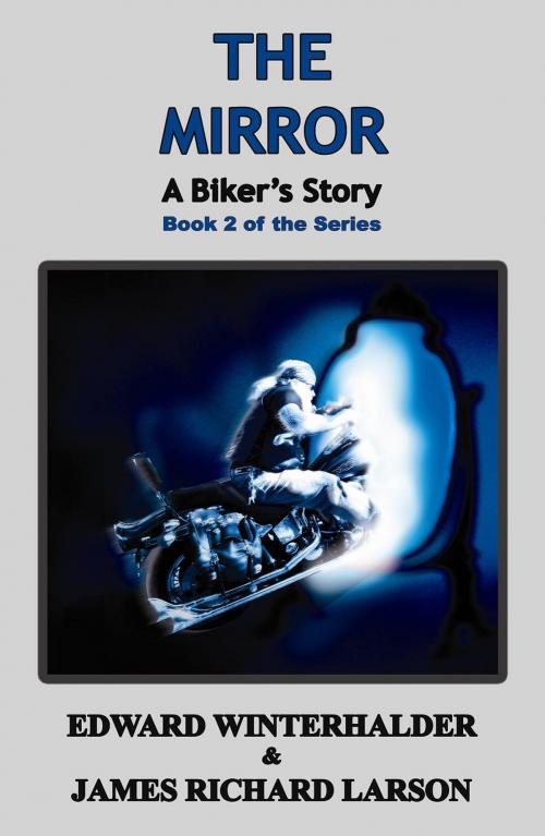 Cover of the book The Mirror: A Biker's Story by Edward Winterhalder, James Richard Larson, Blockhead City Press