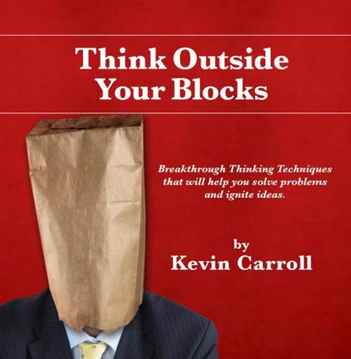 Cover of the book Think Outside Your Blocks by Kevin Carroll, BookBaby