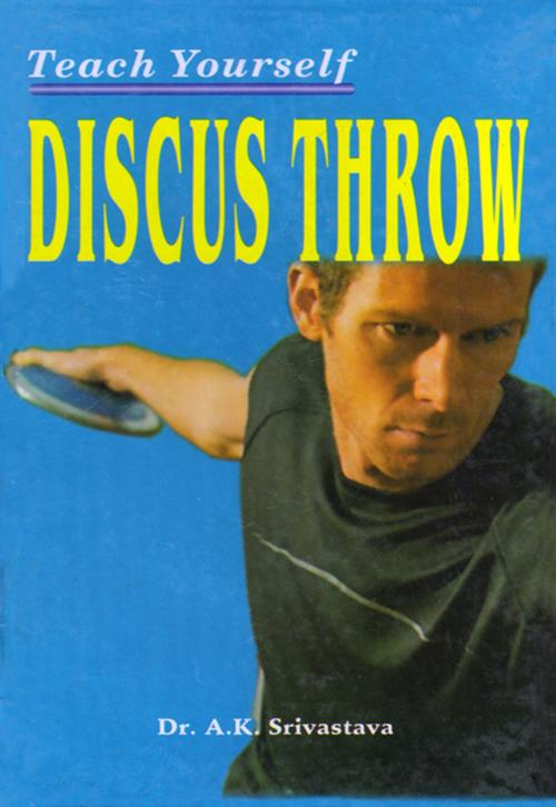 Cover of the book Teach Yourself Discus Throw by Dr. A.K. Srivastava, Sports Publisher