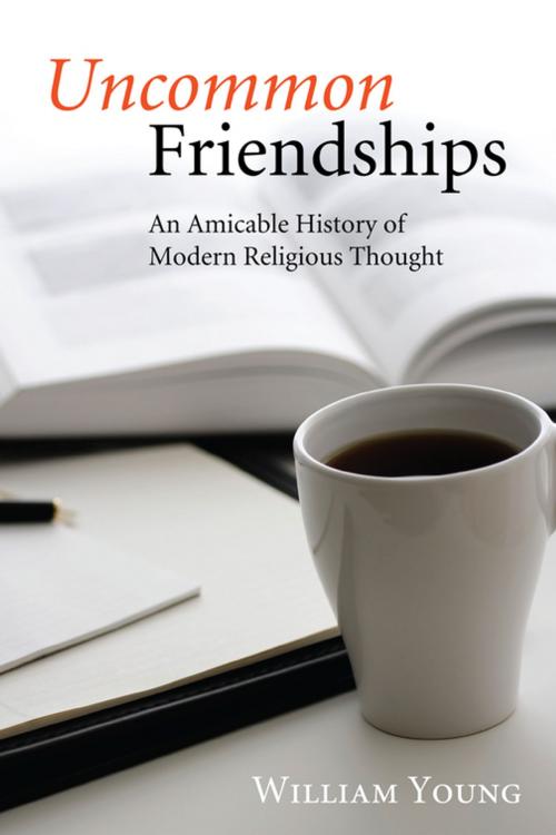 Cover of the book Uncommon Friendships by William Young, Wipf and Stock Publishers