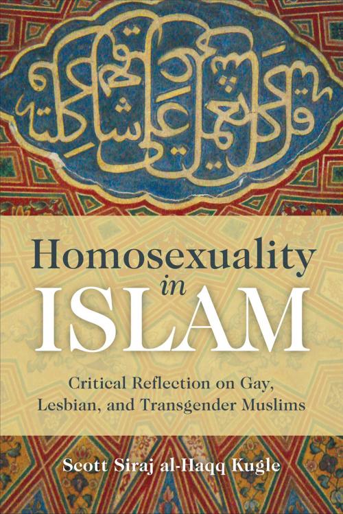Cover of the book Homosexuality in Islam by Scott Siraj al-Haqq Kugle, Oneworld Publications
