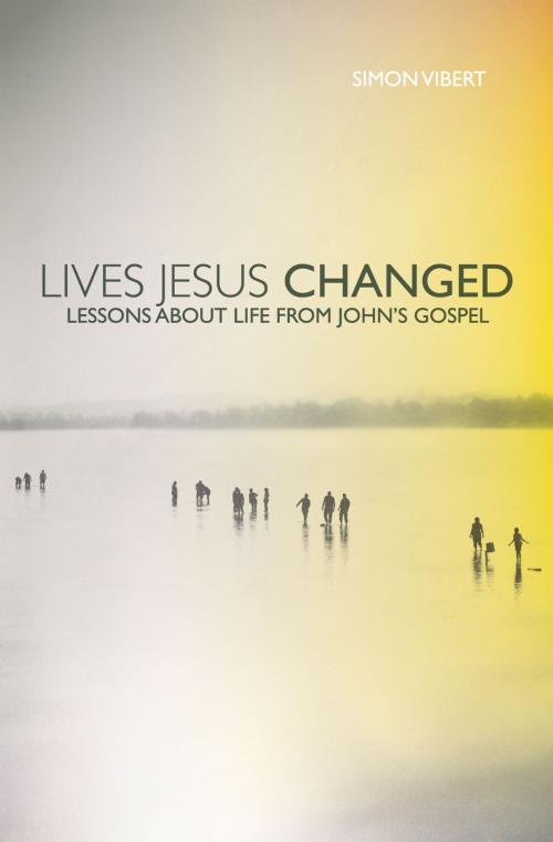 Cover of the book Lives Jesus Changed by Vibert, Simon, Christian Focus Publications