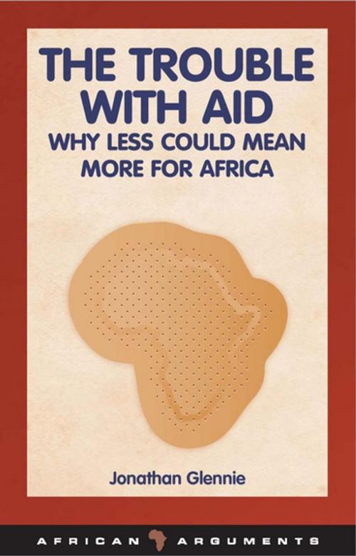 Cover of the book The Trouble with Aid by Jonathan Glennie, Zed Books