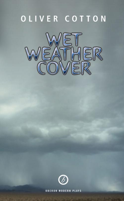 Cover of the book Wet Weather Cover by Oliver Cotton, Oberon Books