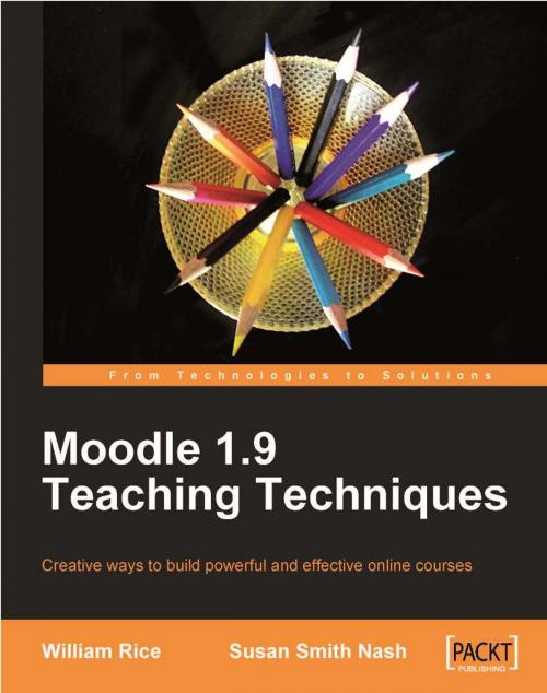 Cover of the book Moodle 1.9 Teaching Techniques by Susan Smith Nash, William Rice, Packt Publishing