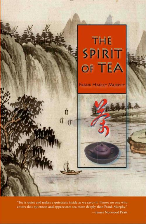 Cover of the book The Spirit of Tea by Frank Murphy, Sherman Asher Publishing