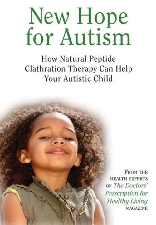 Cover of the book New Hope for Autism by The Health Experts of the Doctors' Prescription for Healthy Living, Freedom Press