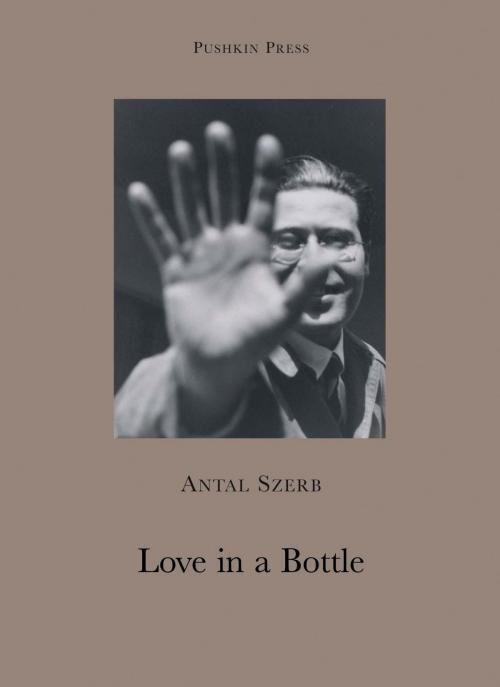 Cover of the book Love in a Bottle and Other Stories by Antal Szerb, Steerforth Press