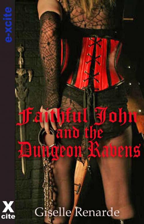 Cover of the book Faithful John and the Dungeon Ravens by Giselle Renarde, Xcite Books