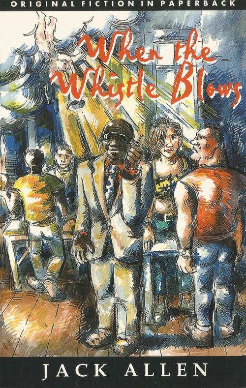 Cover of the book When the Whistle Blows by Jack Allen, Dedalus Ebooks