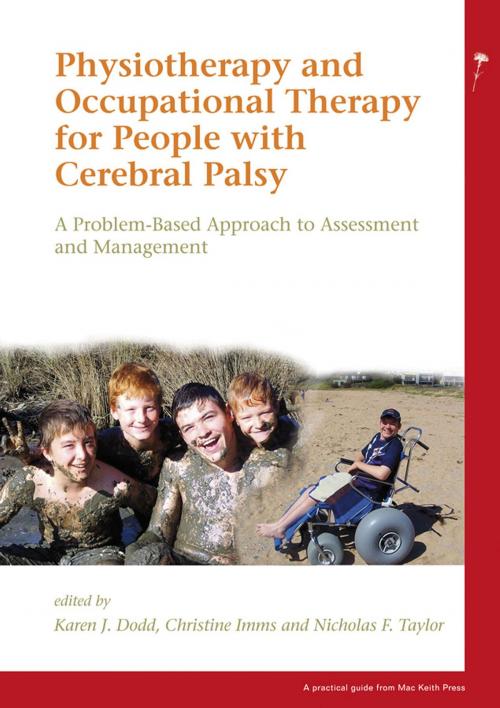 Cover of the book Physiotherapy and Occupational Therapy for People with Cerebral Palsy: A Problem-Based Approach to Assessment and Management by Nicholas F Taylor, Mac Keith Press