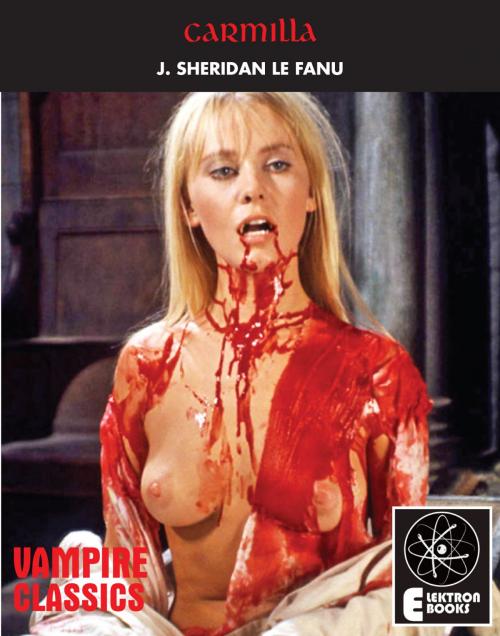 Cover of the book Carmilla & True Story Of A Vampire by J. Sheridan Le Fanu, Elektron Ebooks