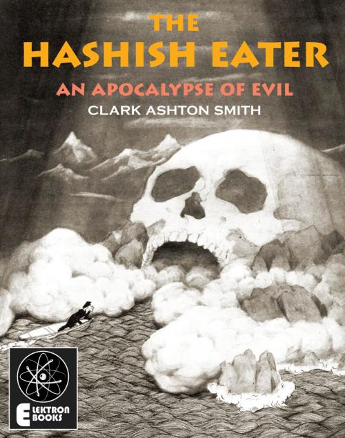 Cover of the book The Hashish Eater by Clark Ashton Smith, Elektron Ebooks