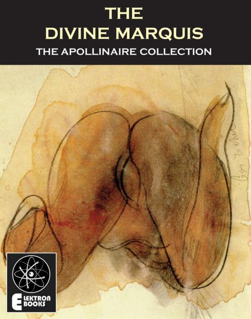 Cover of the book The Divine Marquis by Guillaume Apollinaire, Elektron Ebooks