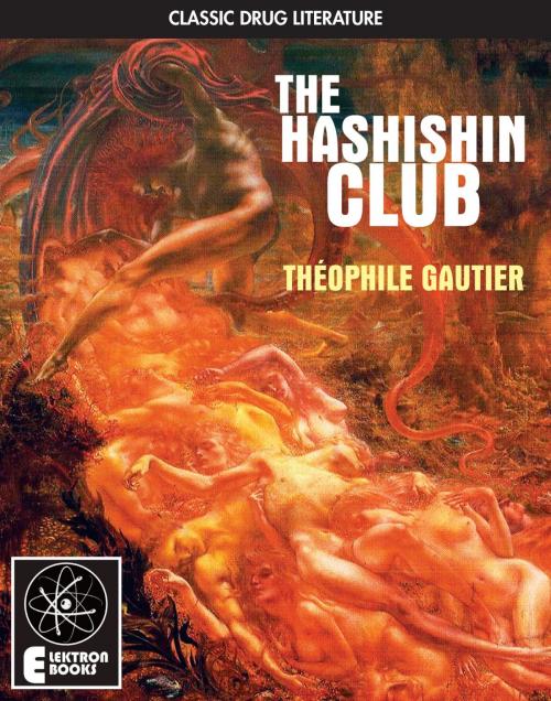 Cover of the book The Hashishin Club by Theophile Gautier, Elektron Ebooks