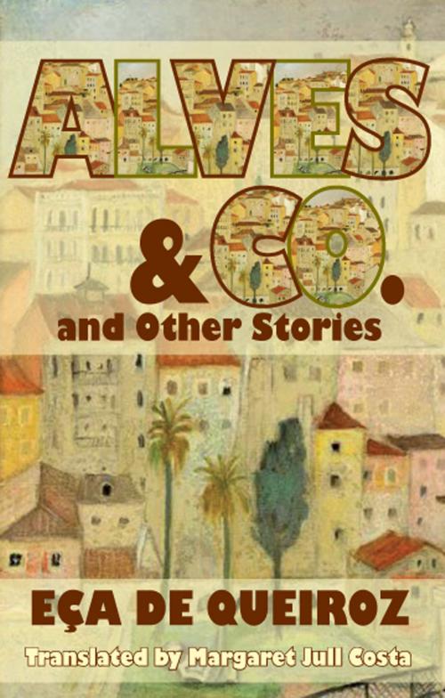 Cover of the book Alves & Co and Other Stories by Eca de Queiroz, Dedalus Ebooks