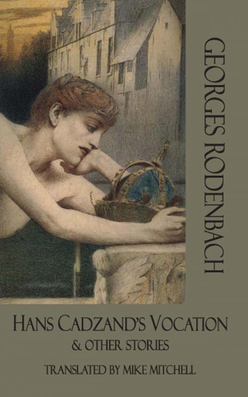 Cover of the book Hans Cadzand's Vocation & Other Stories by Georges Rodenbach, Dedalus Ebooks