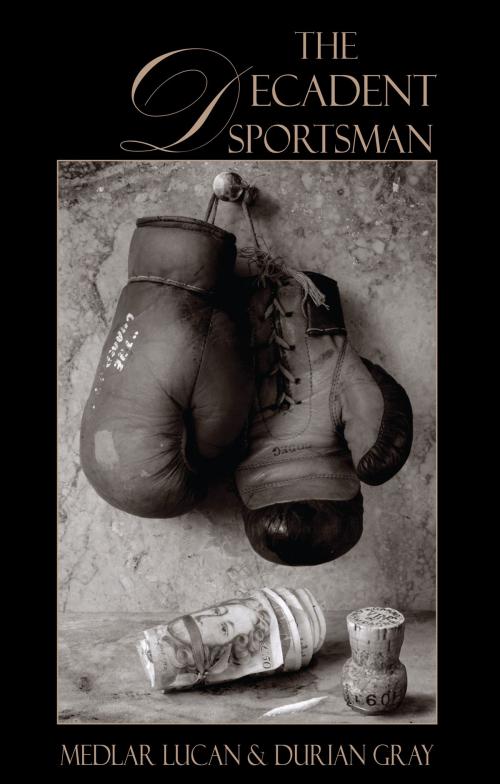 Cover of the book The Decadent Sportsman by Medlar Lucan, Dedalus Ebooks