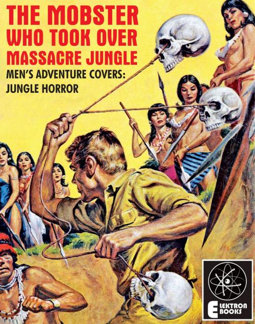 Cover of the book The Mobster Who Took over Massacre Jungle by John Dodd, Elektron Ebooks