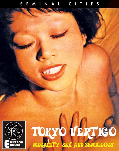 Cover of the book TOKYO VERTIGO by Stephen Barber, Elektron Ebooks