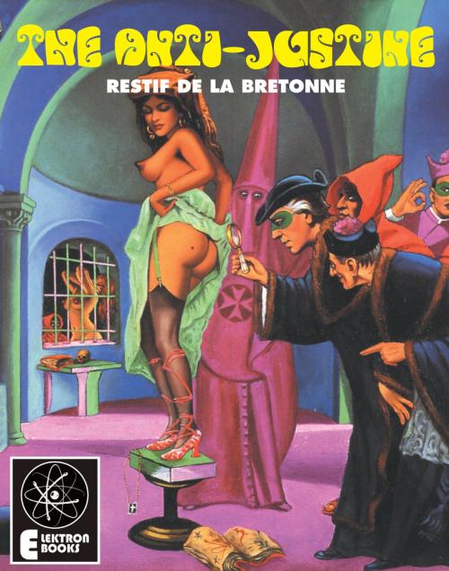 Cover of the book The Anti-Justine by Restif de la Bretonne, Elektron Ebooks