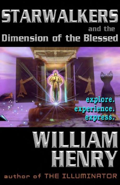 Cover of the book Starwalkers and the Dimension of the Blessed by William Henry, Adventures Unlimited Press