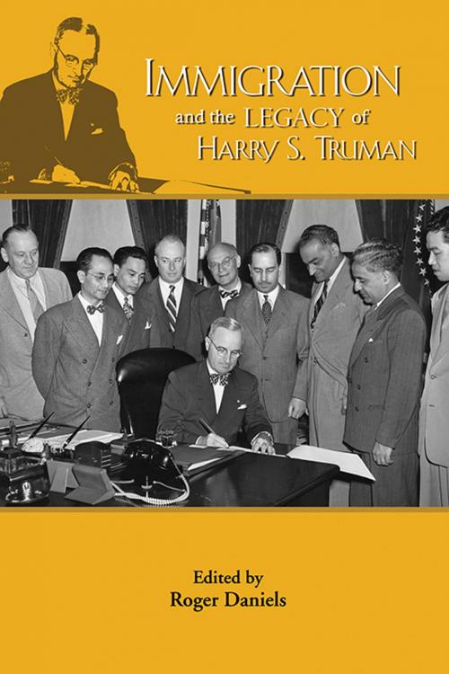 Cover of the book Immigration and the Legacy of Harry S. Truman by Margo Anderson, Roger Daniels, Leonard Dinnerstein, Raymond Geselbracht, Roland Guyotte, Ken Hechler, Richard Kirkendall, Gary Mormino, Barbara Posadas, David Reimers, Mary Evelyn Tomlin, Truman State University Press