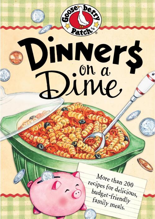 Cover of the book Dinners On A Dime by Gooseberry Patch, Gooseberry Patch
