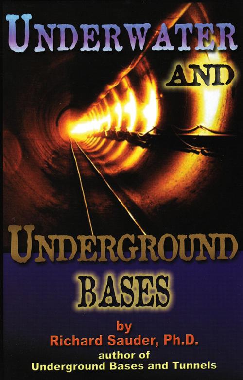 Cover of the book Underwater & Underground Bases by Richard Sauder Ph.D., Adventures Unlimited Press