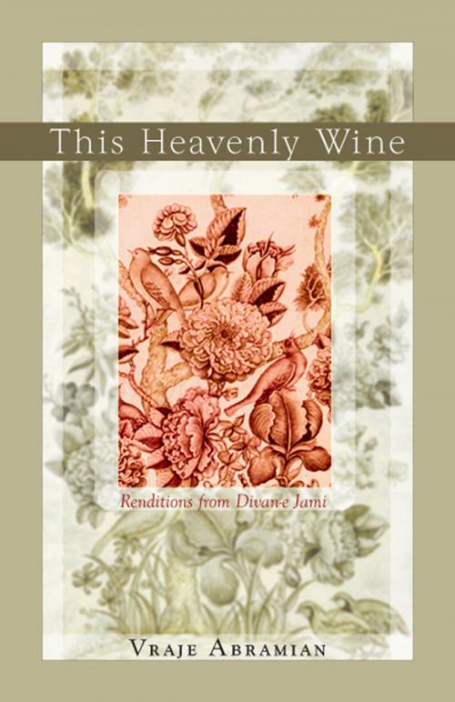 Cover of the book This Heavenly Wine by Vraje Abramian, Hohm Press