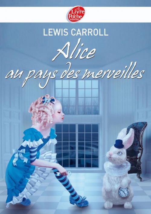 Cover of the book Alice au pays des merveilles - Texte intégral by Lewis Carroll, Livre de Poche Jeunesse