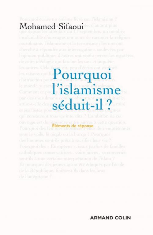 Cover of the book Pourquoi l'islamisme séduit-il ? by Mohamed Sifaoui, Armand Colin