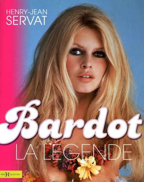 Cover of the book Bardot, la légende by Henry-Jean SERVAT, edi8