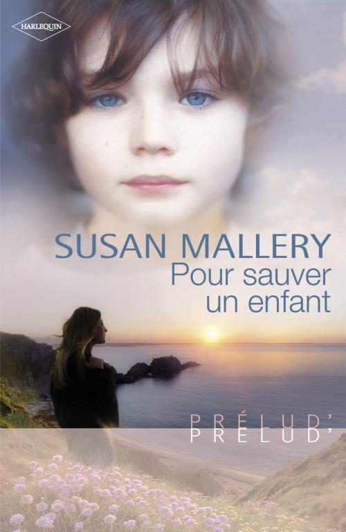 Cover of the book Pour sauver un enfant (Harlequin Prélud') by Susan Mallery, Harlequin