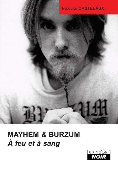 Cover of the book MAYHEM & BURZUM by Nicolas Castelaux, Camion Blanc